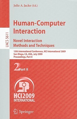 Human-Computer Interaction. Novel Interaction Methods and Techniques: 13th International Conference, Hci International 2009, San Diego, Ca, Usa, July by 