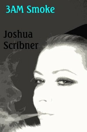 3AM Smoke by Joshua Scribner