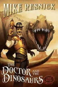 The Doctor and the Dinosaurs by Mike Resnick