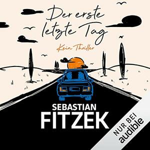 Der erste letzte Tag by Sebastian Fitzek