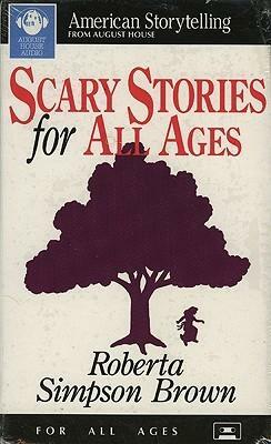 Scary Stories For All Ages (American Storytelling by Roberta Simpson Brown