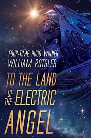 To the Land of the Electric Angel by William Rotsler
