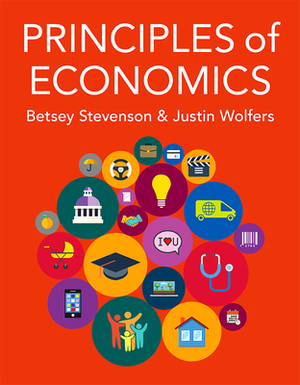 Principles of Economics by Betsey Stevenson, Justin Wolfers