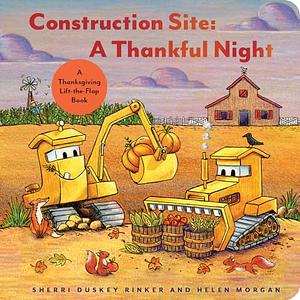Construction Site: A Thankful Night: A Thanksgiving Lift-The-Flap Book by Sherri Duskey Rinker