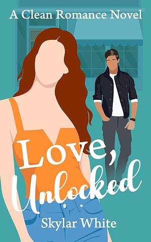 Love, Unlocked: Enemies to lovers, Innocent Ex-con, Clean Romance by Skylar White