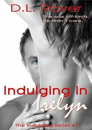 Indulging in Irelyn by D.L. Raver