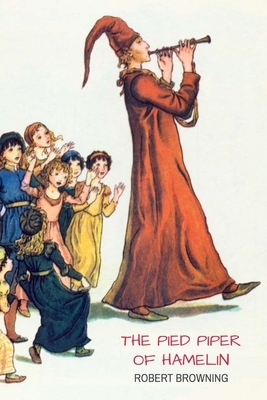 The Pied Piper of Hamelin by Robert Browning