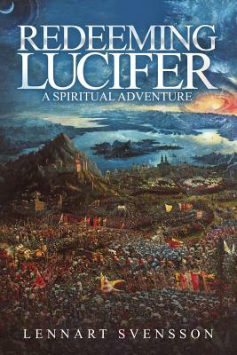 Redeeming Lucifer: A spiritual adventure by Lennart Svensson