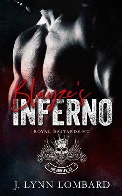 Royal Bastards MC: Blayze's Inferno Los Angeles Chapter by J. Lynn Lombard