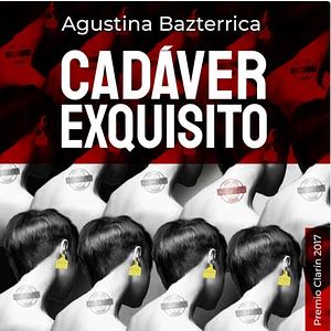 Cadaver exquisito by Agustina Bazterrica