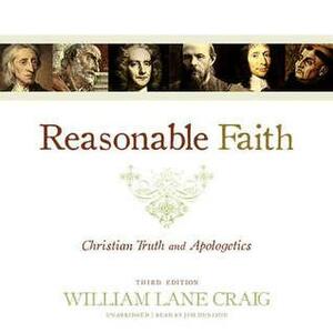 Reasonable Faith: Third Edition, Christian Truth and Apologetics by William Lane Craig