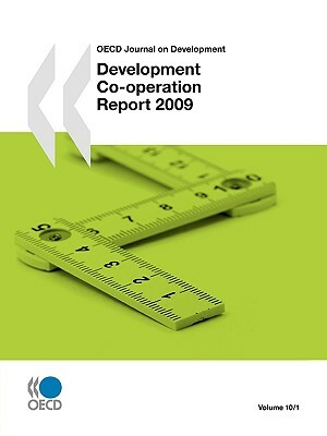 OECD Journal on Development: Development Co-Operation Report 2009: Volume 10 Issue 1 by Publishing Oecd Publishing, OECD Publishing