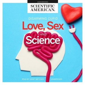 Love, Sex, and Science by Scientific American