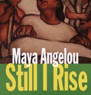 And Still I Rise: Selected Poems by Maya Angelou