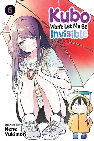 Kubo Won't Let Me Be Invisible, Vol. 6 by Nene Yukimori