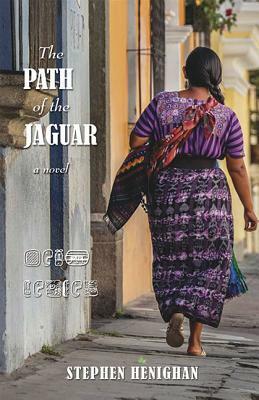 The Path of the Jaguar by Stephen Henighan