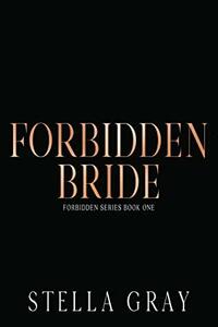 Forbidden Bride by Stella Gray