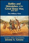 Battles and Skirmishes of the Great Sioux War, 1876-1877: The Military View by Jerome A. Greene