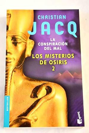 Los misterios de Osiris 2. La conspiración del mal by Christian Jacq, Manuel Serrat Crespo