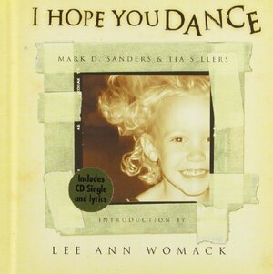 I Hope You Dance [With I Hope You Dance CD] by Mark D. Sanders