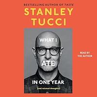 What I ate in one Year  by Stanley Tucci