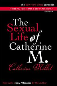 The Sexual Life of Catherine M. by Catherine Millet