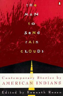 The Man to Send Rain Clouds: Contemporary Stories by American Indians by 