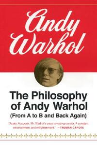 The Philosophy of Andy Warhol: From A to B and Back Again by Andy Warhol