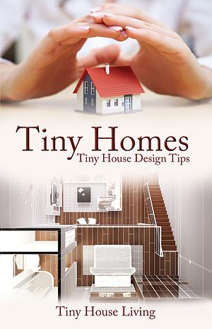 Tiny Homes: Tiny House Design Tips by Tiny House Living