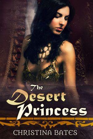 The Desert Princess (The Sultan's Heir, #2) by Christina Bates