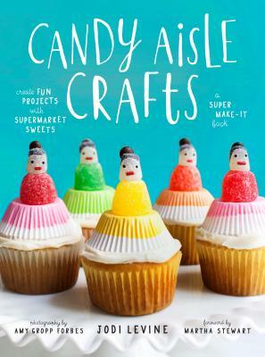 Candy Aisle Crafts: Create Fun Projects with Supermarket Sweets by Jodi Levine