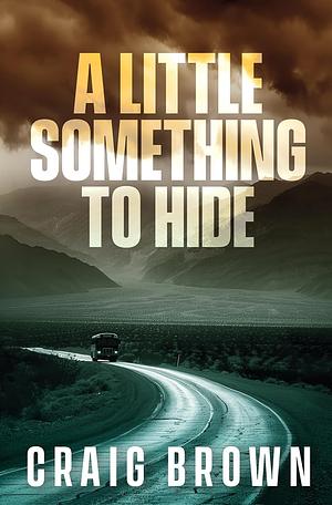 A Little Something To Hide by Craig Brown