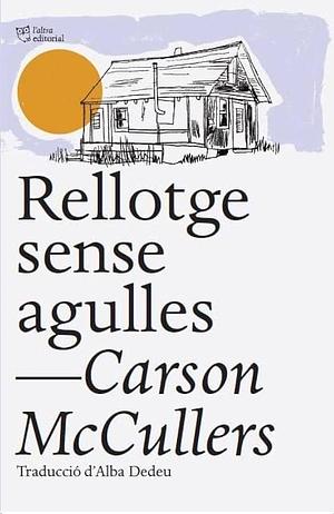 Rellotge sense agulles by Carson McCullers, Carson McCullers