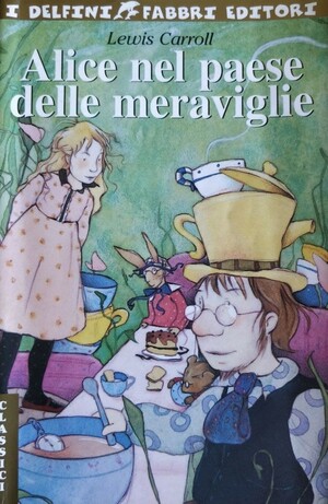 Alice nel paese delle meraviglie by Lewis Carroll