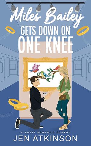 Miles Bailey Gets Down On One Knee by Jen Atkinson, Jen Atkinson