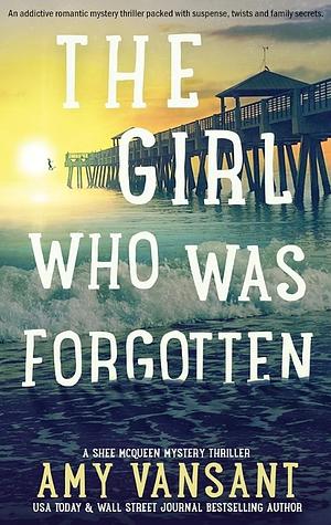 The Girl Who Was Forgotten by Amy Vansant