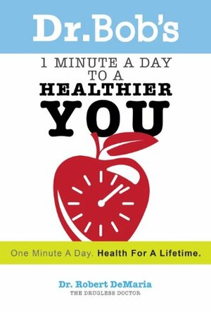 1 Minute a Day to a Healthier You by Robert DeMaria