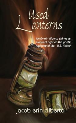 Used Lanterns: poetry by jacob erin-cilberto by Jacob Erin-Cilberto