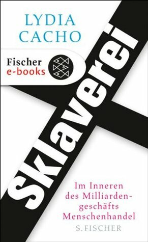 Sklaverei: Im Inneren des Milliardengeschäfts Menschenhandel (German Edition) by Jürgen Neubauer, Lydia Cacho