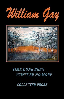 Time Done Been Won't Be No More by William Gay