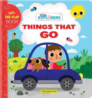 Little Explorers: Things That Go!: A Lift-The-Flap Book by 