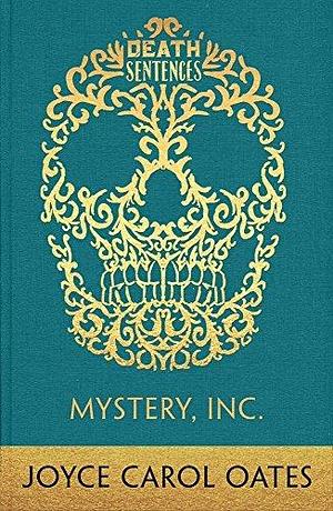 Mystery, Inc by Joyce Carol Oates, Joyce Carol Oates