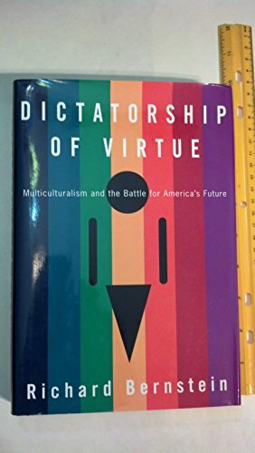 Dictatorship of Virtue: Multiculturalism & the Battle for America's Future by Richard Bernstein