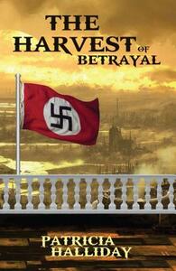 The Harvest of Betrayal by Patricia Halliday