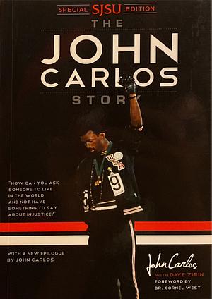 The John Carlos Story: The Sports Moment That Changed the World - Special SJSU Edition by Dave Zirin, John Wesley Carlos