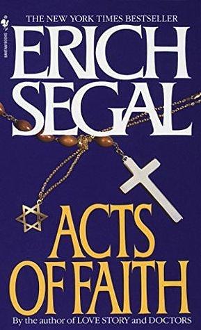 Acts of Faith: A Novel by Erich Segal, Erich Segal