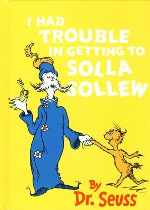 Dr Seuss Mini - I Had Trouble in Getting to Solla Sollew by Dr. Seuss