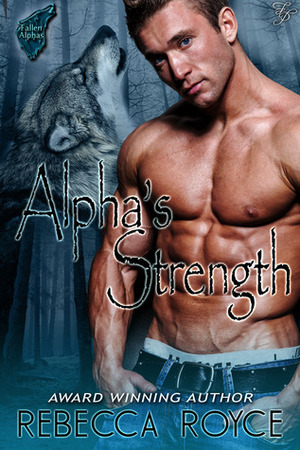 Alpha's Strength by Rebecca Royce