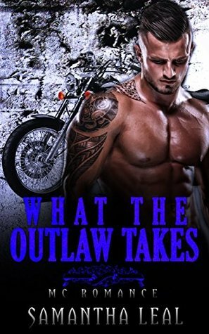 What the Outlaw Takes by Samantha Leal
