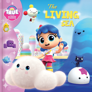 True and the Rainbow Kingdom: The Living Sea by 